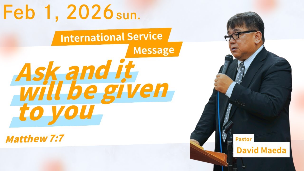 【Ask and it will be given to you】Hideko Maeda International Service Message Feb 1, 2026