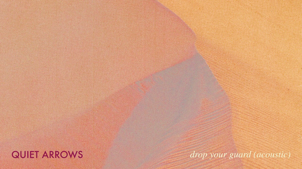 Quiet Arrows - Drop Your Guard (Acoustic)