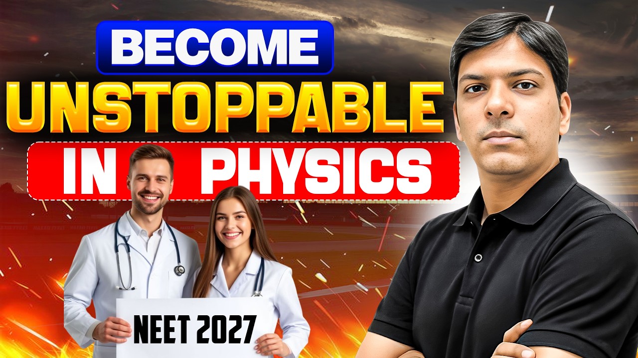 Become UNSTOPPABLE in Physics 🔥 | NEET 2027 Complete Strategy to Score 170+ Marks