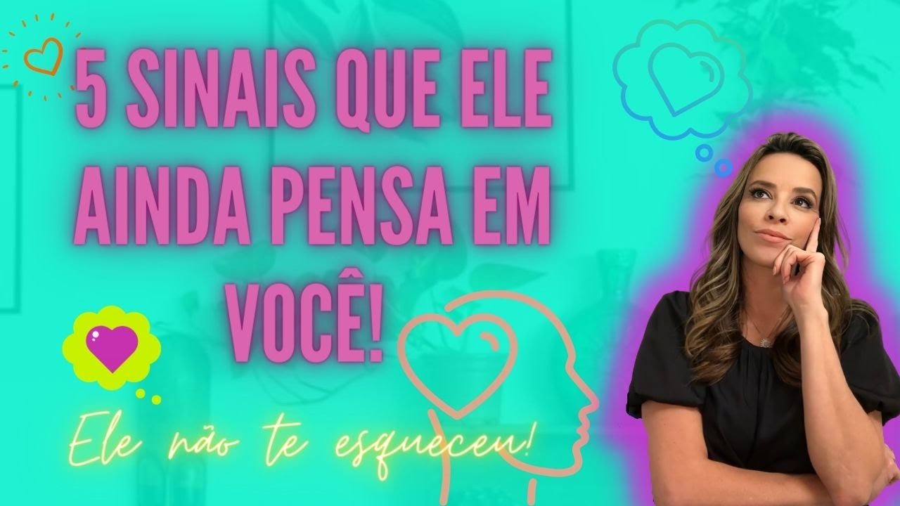 5 SINAIS QUE ELE AINDA PENSA EM VOCÊ! | ELE NÃO TE ESQUECEU!
