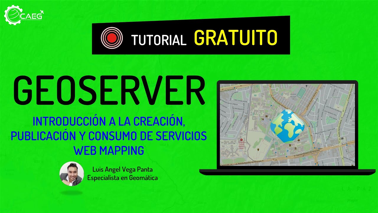 🌎 Geotaller ¡GRATIS! Creación, Publicación y Consumo de Servicios Web Mapping con Geoserver | CAEG