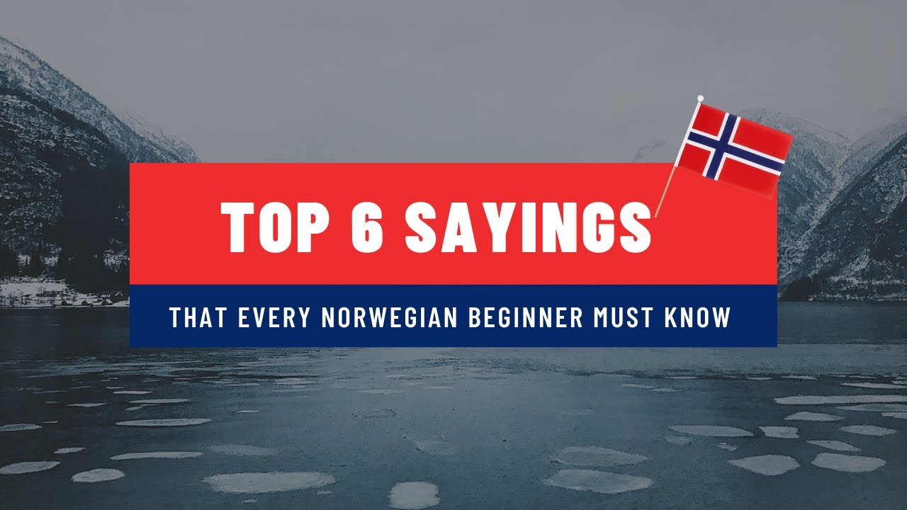 Top 6 Sayings That Every Norwegian Beginner Must Know 🇳🇴