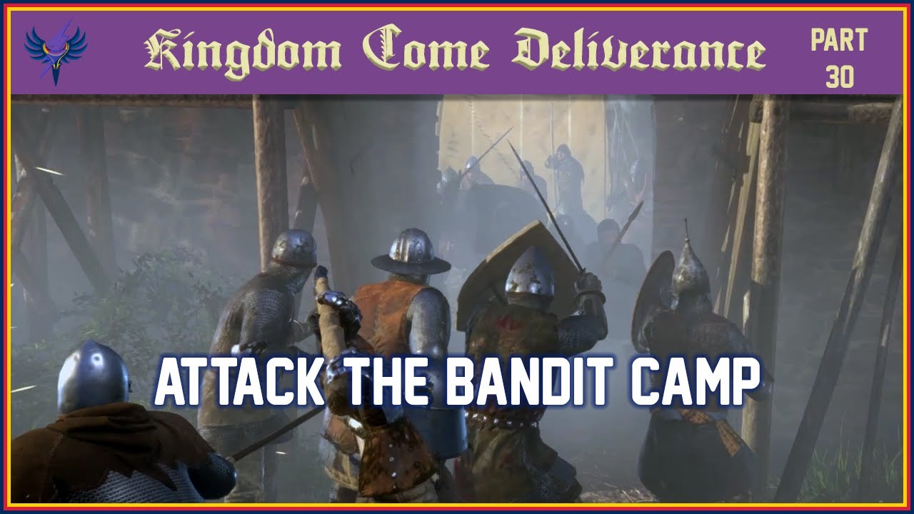 Kingdom Come Deliverance - Part 30 - Attack the Bandit Camp