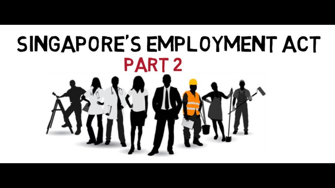 All you need to know about Singapore's Employment Act Part 2