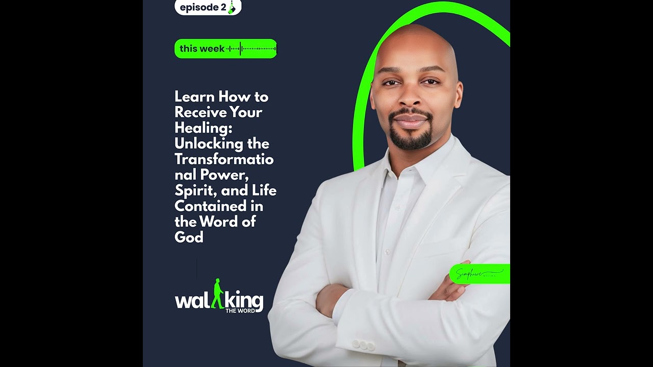 WalKING the WORD -   Episode 2 - The Word of God Transforms: Unlock Healing, Power, and Life