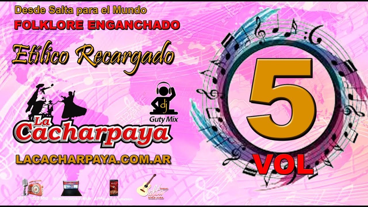 La Cacharpaya Enganchados de Folklore - Dj Guty -  Volumen 5 - Etilico Recargado  FOLKLORE ARGENTINO