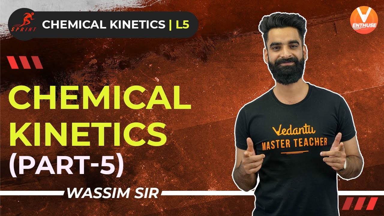 Chemical Kinetics IIT JEE L-5 | JEE Sprint 2021 | Class 12 Chemistry | Vedantu JEE Enthuse English