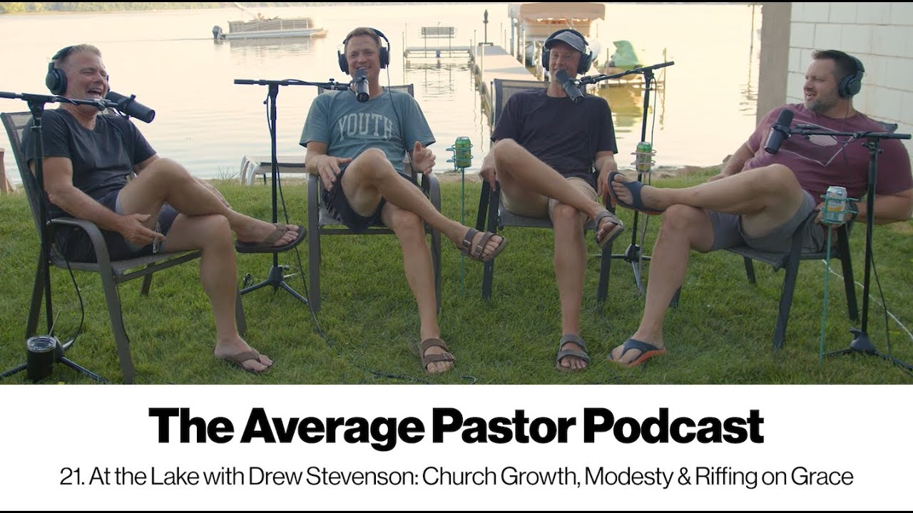 21. At the Lake with Drew Stevenson: Church Growth, Modesty & Riffing on Grace