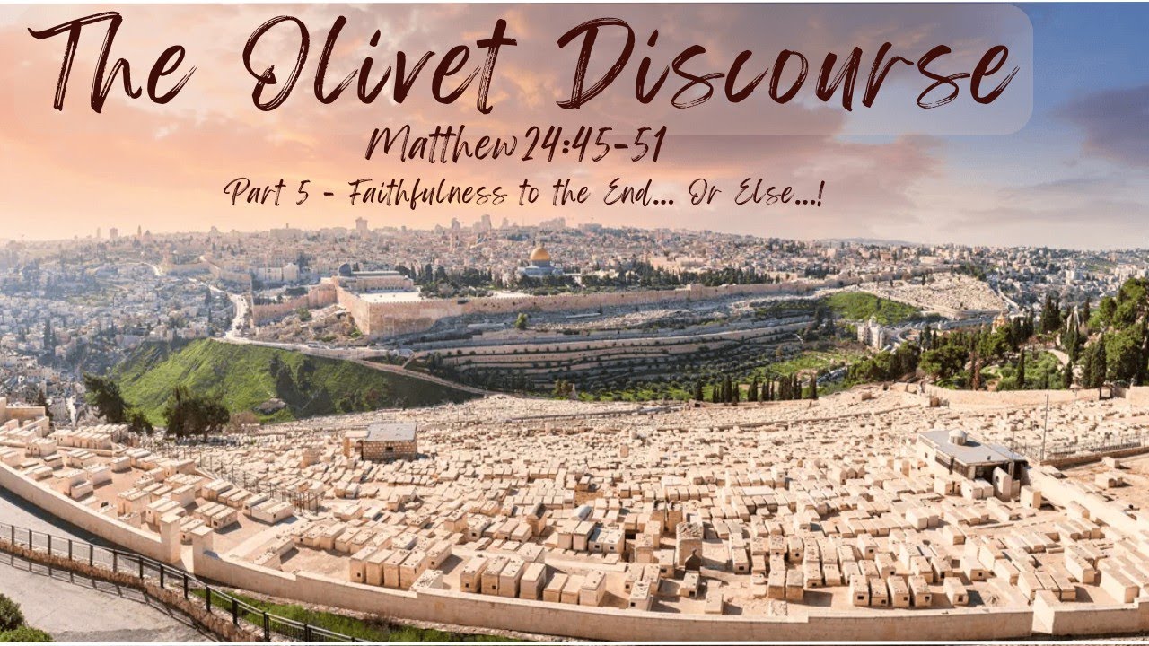 [05] The Olivet Discourse | Faithfulness to the End... Or Else...! | Matt 24:45-51 | J Fourie