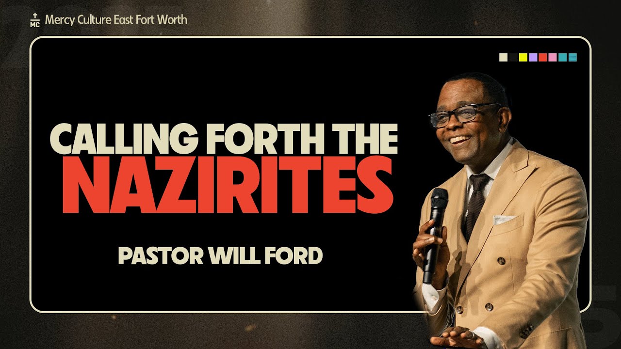 Calling Forth the Nazirites | Will Ford | MC East Fort Worth