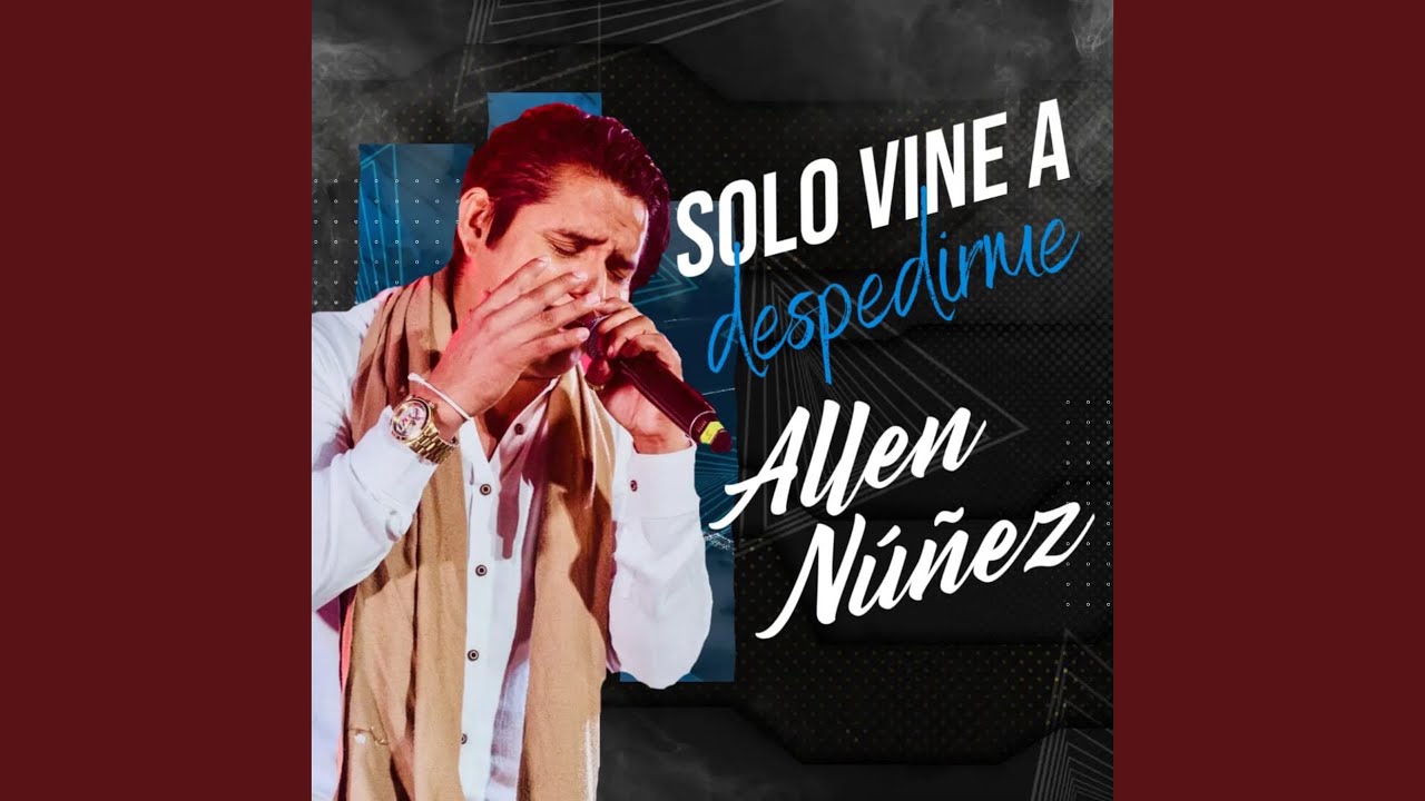 “Solo Vine a Despedirme”