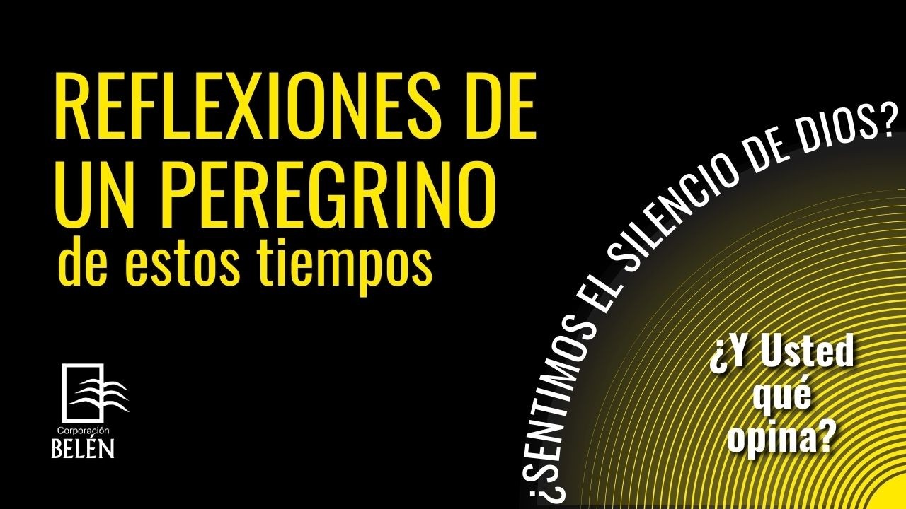 REFLEXIONES DE UN PEREGRINO PARA ESTOS TIEMPOS: 
