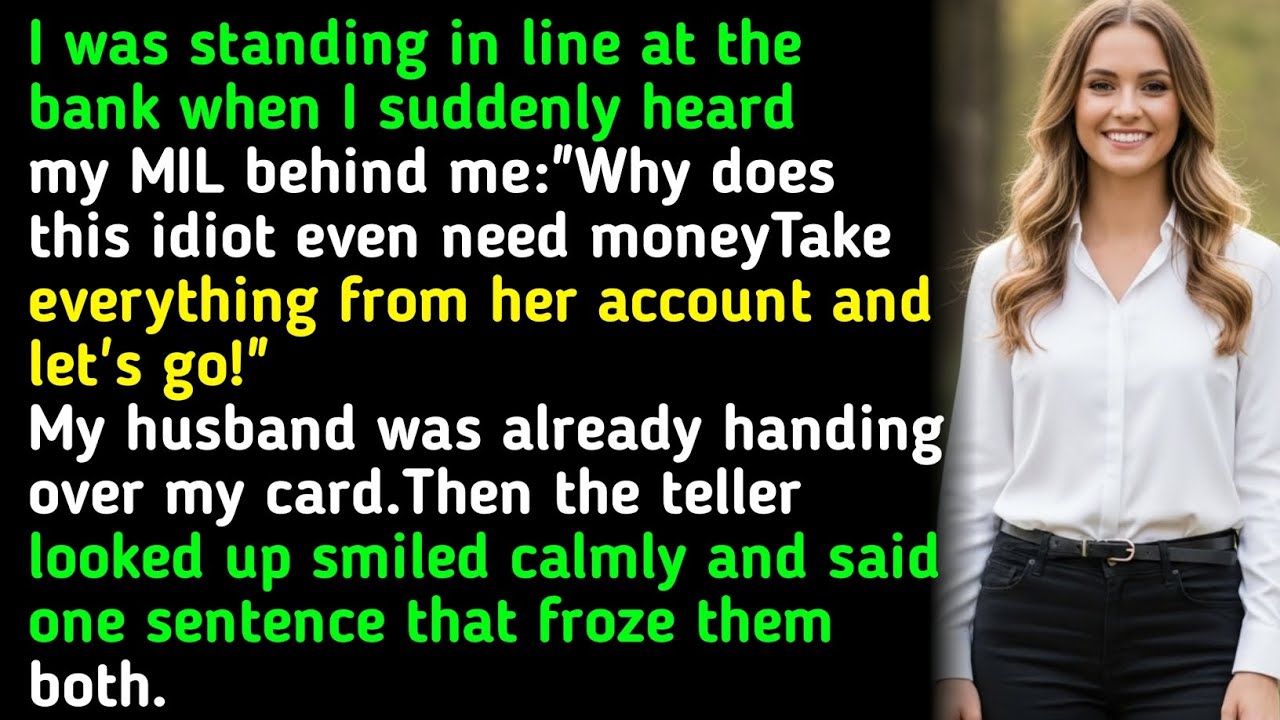 I was standing in line at the bank when I suddenly heard my MIL behind me: