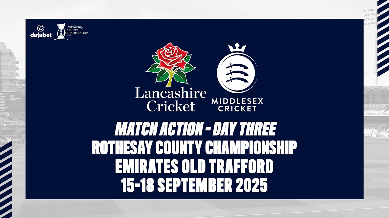 LANCASHIRE V MIDDLESEX | DAY THREE MATCH ACTION