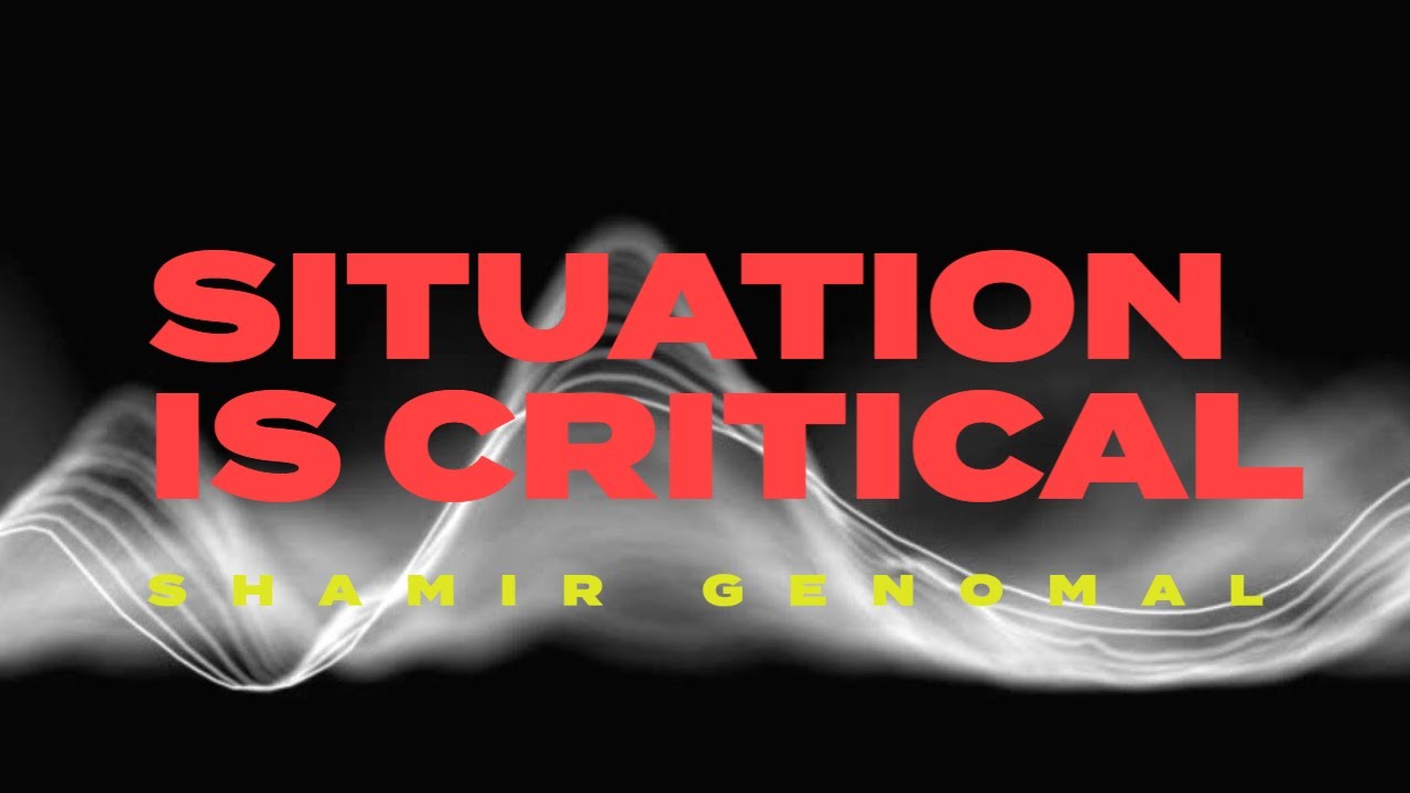 Shamir Genomal - Situation is Critical