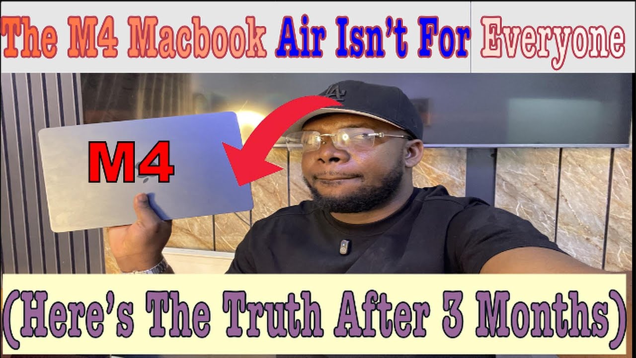 The M4 MacBook Air Isn’t for Everyone (Here’s the Truth After 3 Months)
