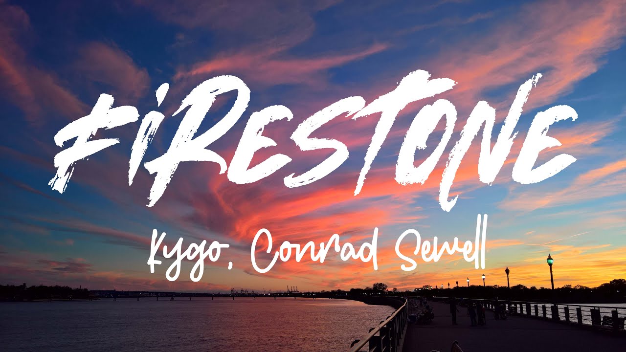 Firestone - Kygo, Conrad Sewell Lyrics