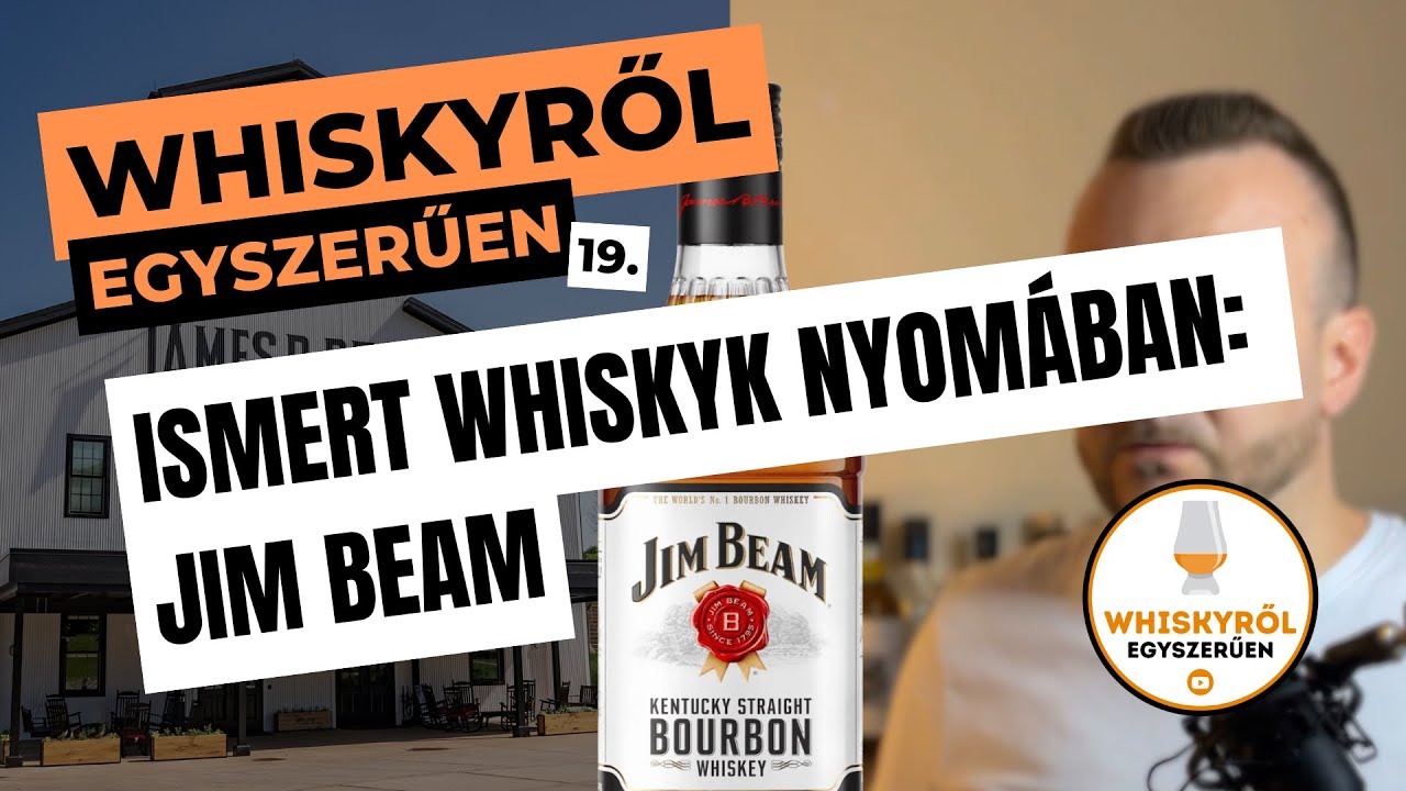 Ismert whiskyk nyomában - Jim Beam || Whiskyről Egyszerűen - 19. rész