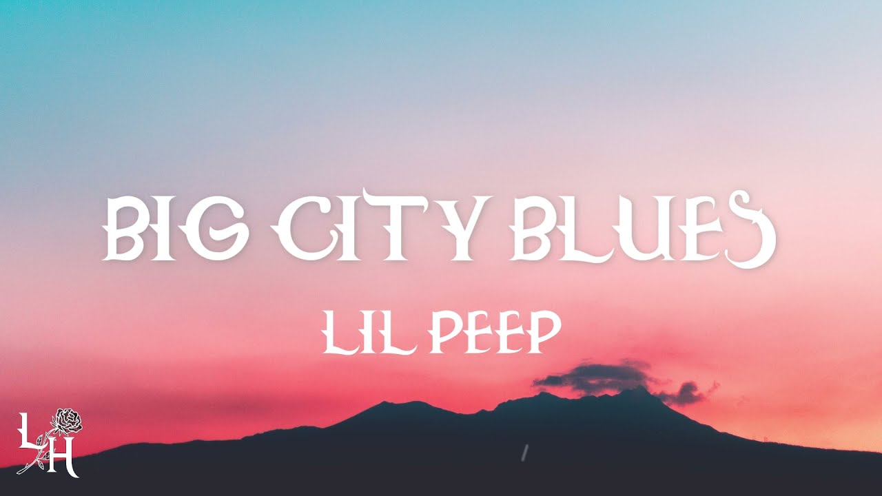 Lil Peep - Big City Blues (Lyrics)