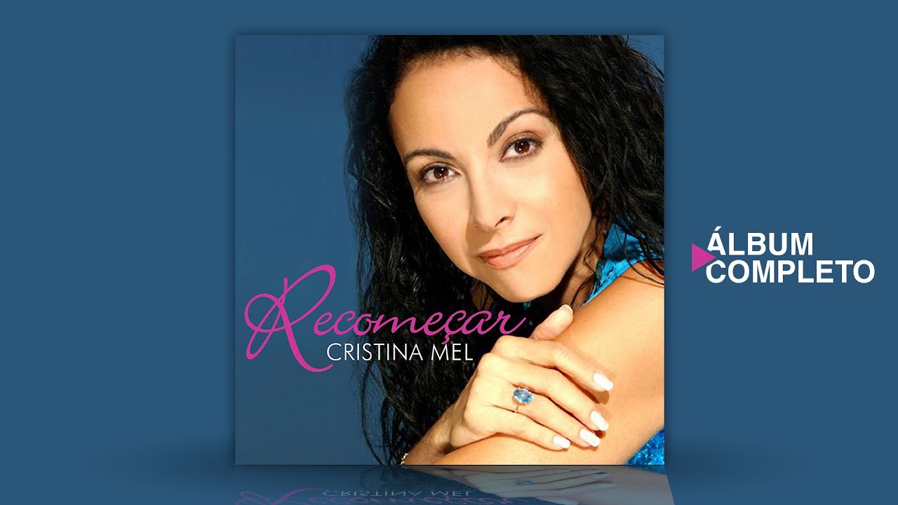Cristina Mel - Recomeçar (Álbum Completo)