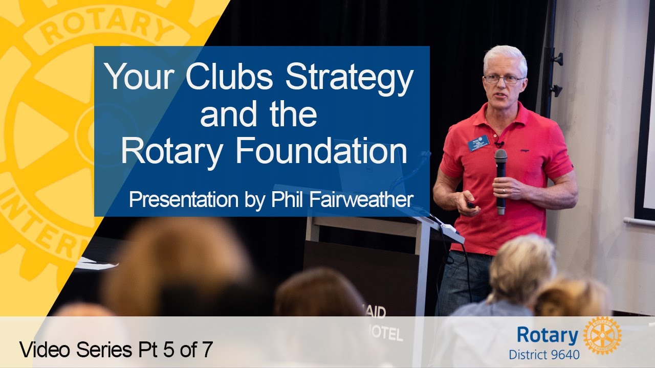 Your Clubs Strategy and the Rotary Foundation