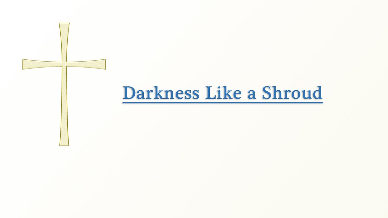 Darkness Like a Shroud