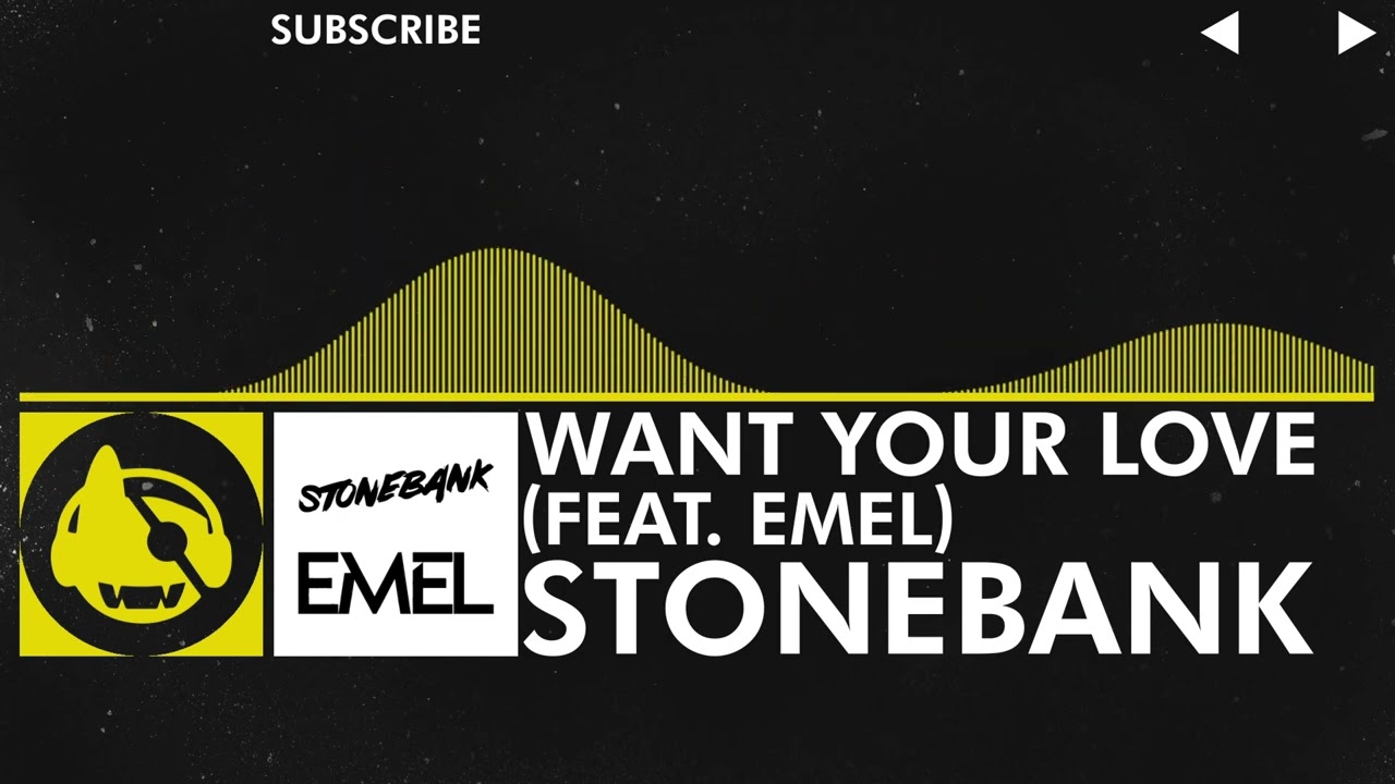 [Electro] - Stonebank - Want Your Love (feat. EMEL)