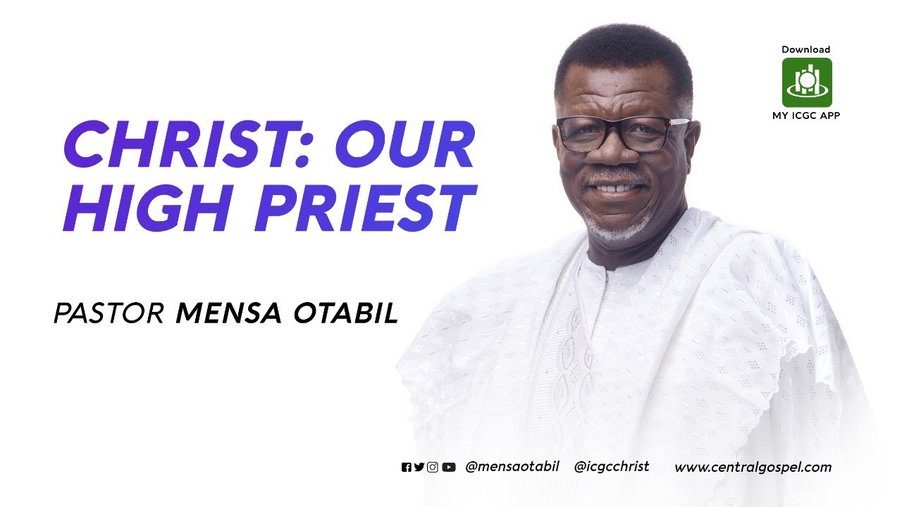 Christ: Our High Priest  || A Message by Pastor Mensa Otabil