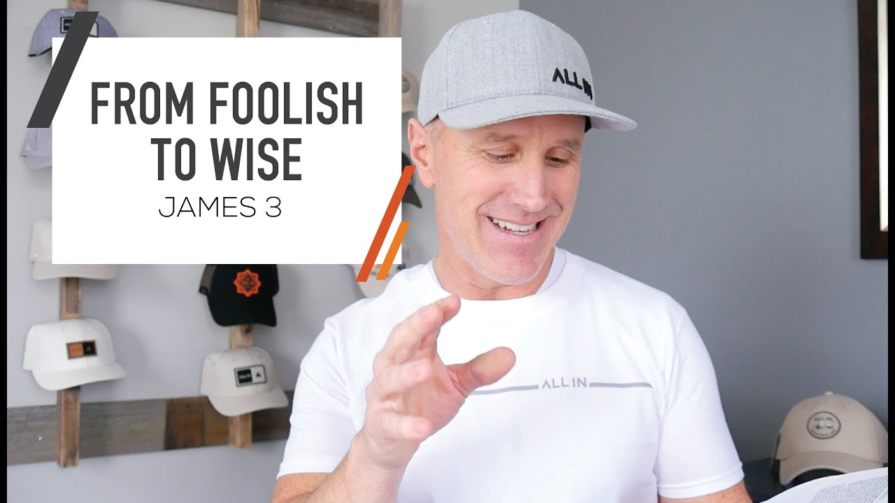 From Foolish to Wise | James 3 - A Bible Study & Teaching for Men