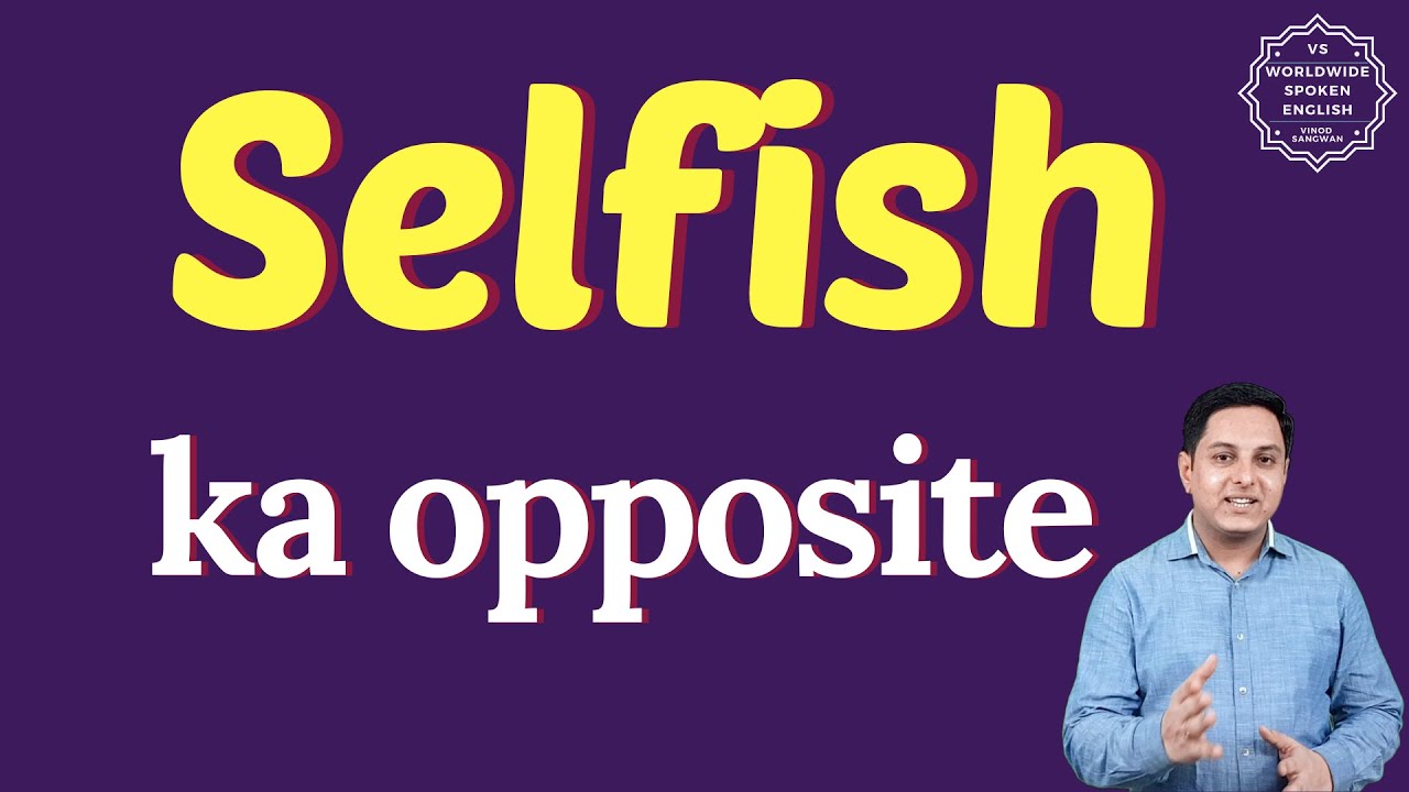 Selfish ka opposite word kya hota h | opposite of Selfish in English and hindi | antonym of Selfish