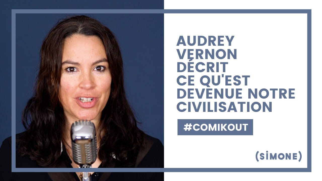 AUDREY VERNON DÉCRIT CE QU'EST DEVENUE NOTRE CIVILISATION