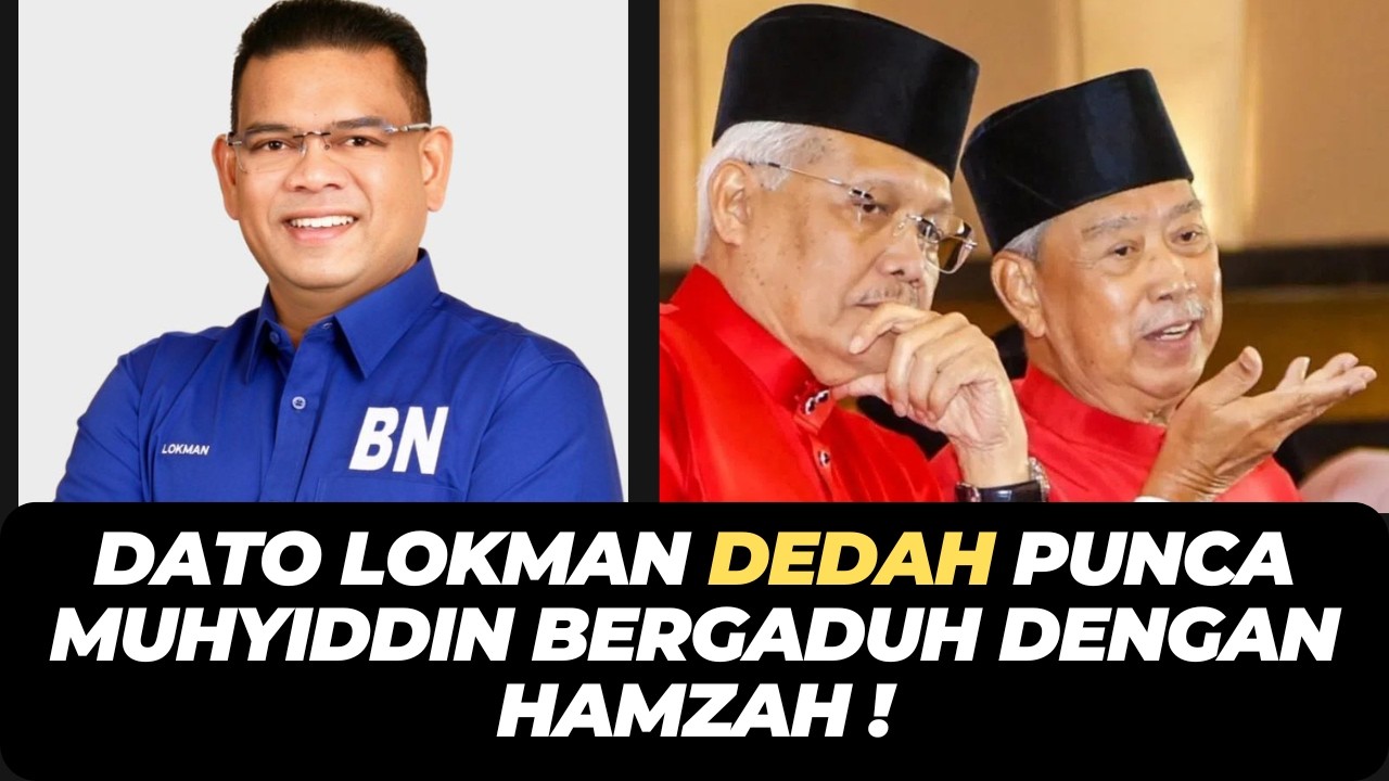 DATO LOKMAN DEDAH PUNCA MUHYIDDIN BERGADUH DENGAN HAMZAH !