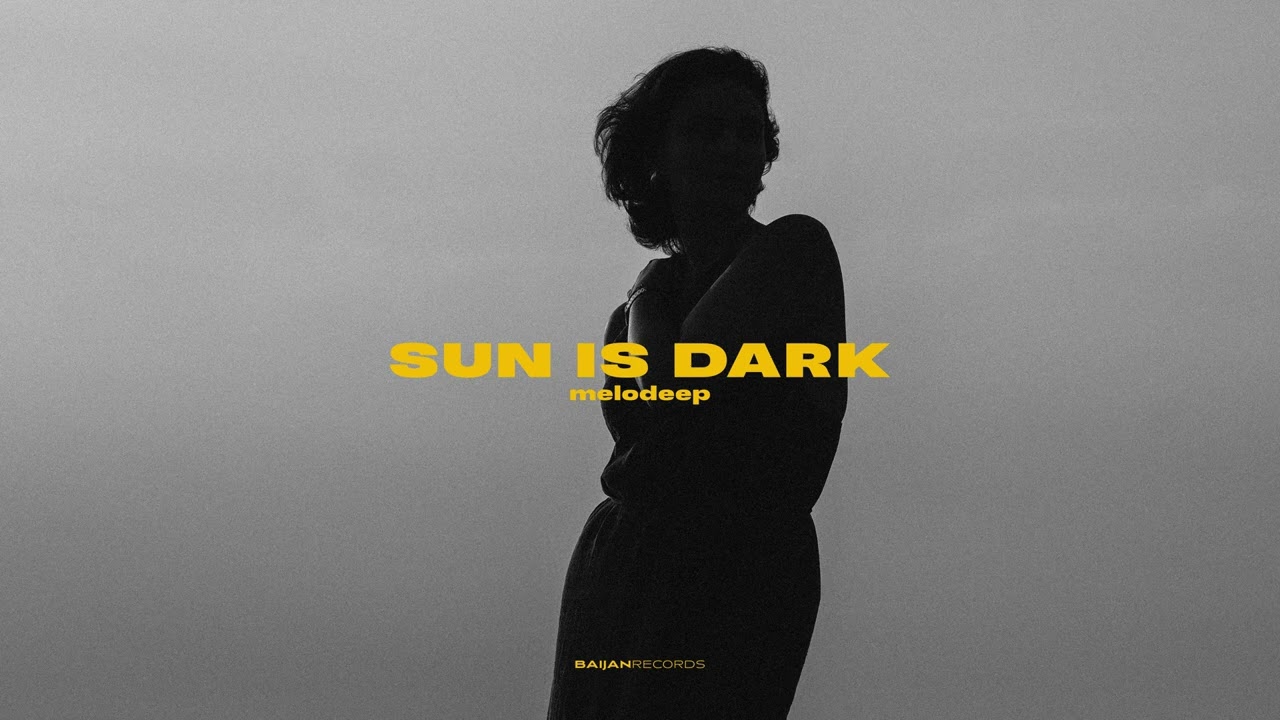 melodeep - Sun Is Dark