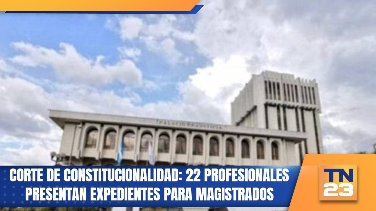 Corte de Constitucionalidad: 22 profesionales presentan expedientes para magistrados