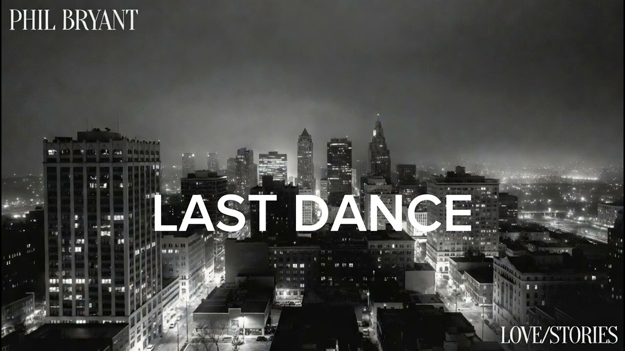 Last Dance, lyrics and music by Phil Bryant
