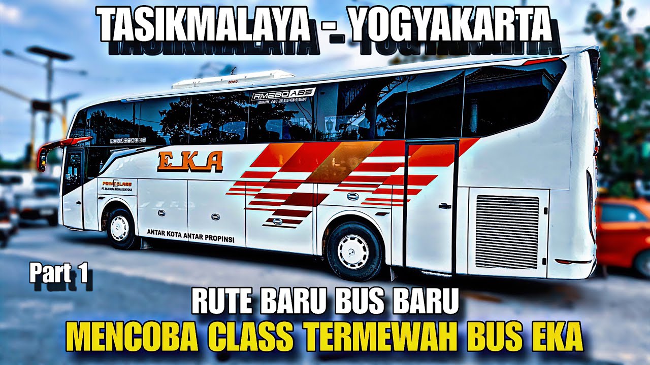 Rute Baru Bus Baru, Mencoba Class Termewah Bus Eka | Trip Report Bus Eka Tasikmalaya - Yogyakarta
