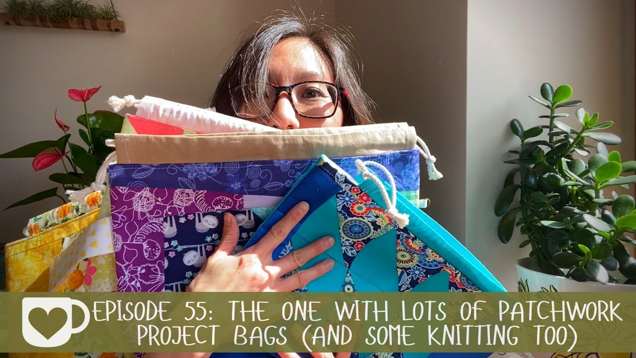 Episode 55: The One with Lots of Patchwork Project Bags | Edible Thoughts Makes