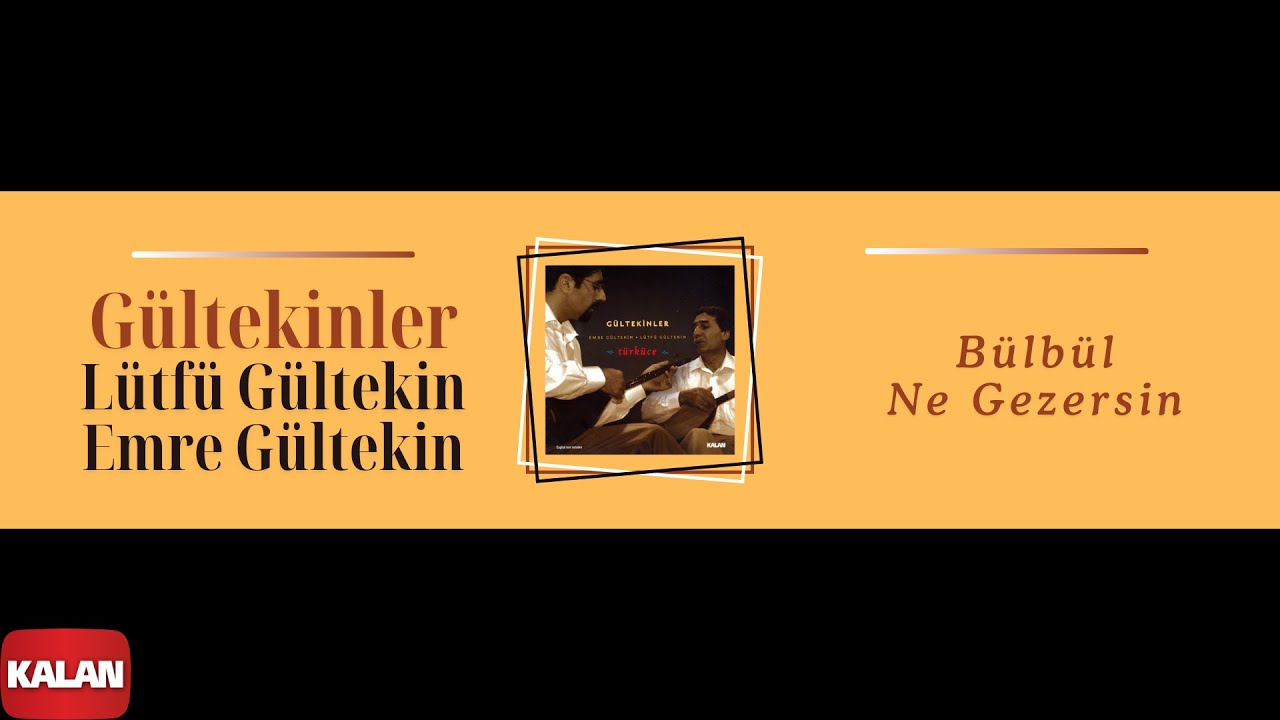 Gültekinler (Lütfü & Emre Gültekin) - Bülbül Ne Gezersin I Türküce © 2008 Kalan Müzik
