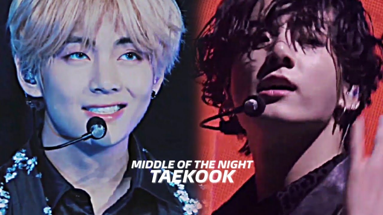 middle of the night ✦ taekook