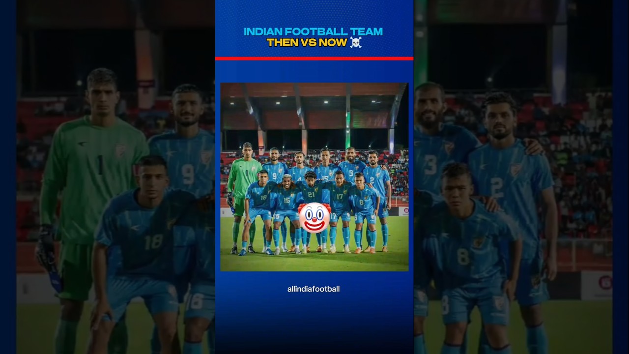 Indian Football Team Then vs Now ☠️ #shorts