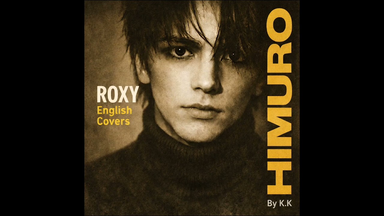 ROXY – Kyosuke Himuro English Cover｜BOØWY｜by K.K