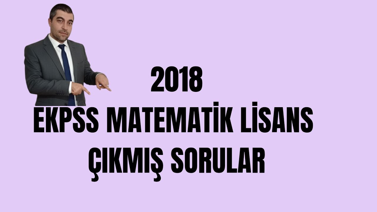 2018 EKPSS LİSANS MATEMATİK ÇIKMIŞ SORULAR (DETAYLI ANLATIM)#kpss #dgs #ales #yks #ekpss
