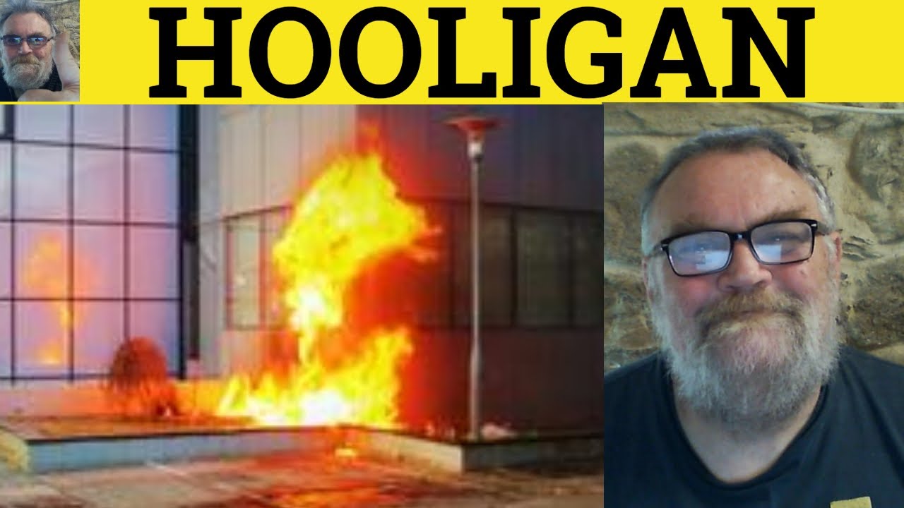 🔵 Hooligan Meaning - Hooliganism Examples - Hooligan Defined Describing People Hooligan Hooliganism