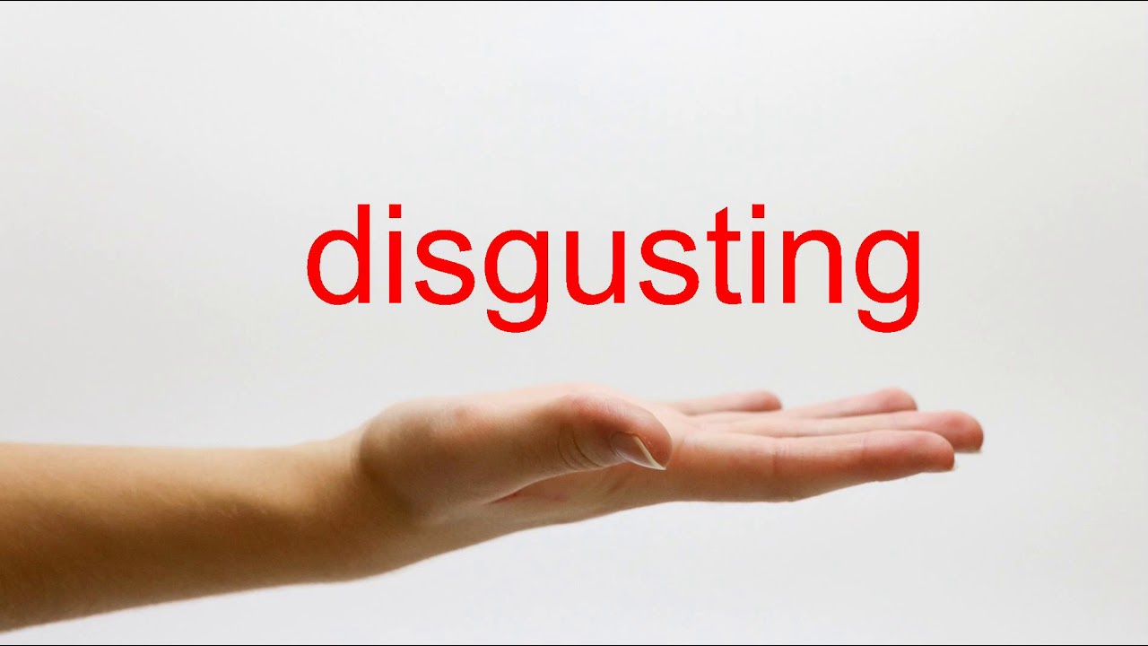 How to Pronounce disgusting - American English