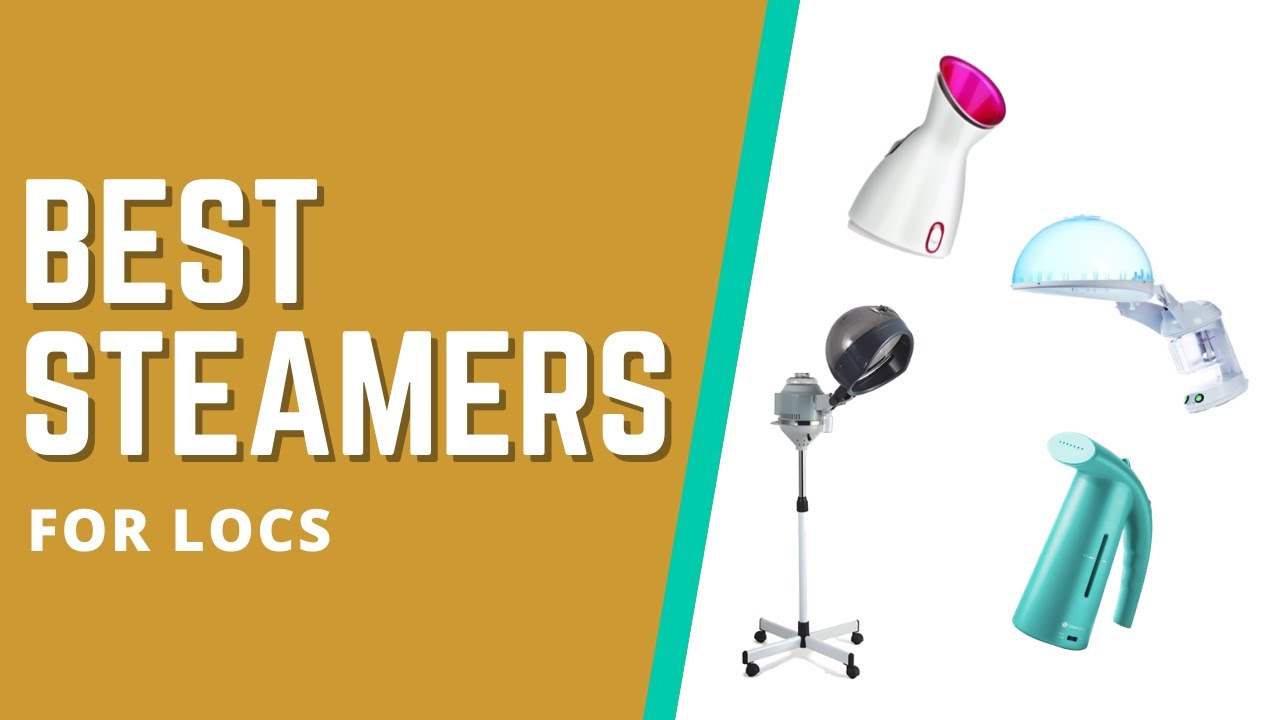 Best Hair Steamers for Locs