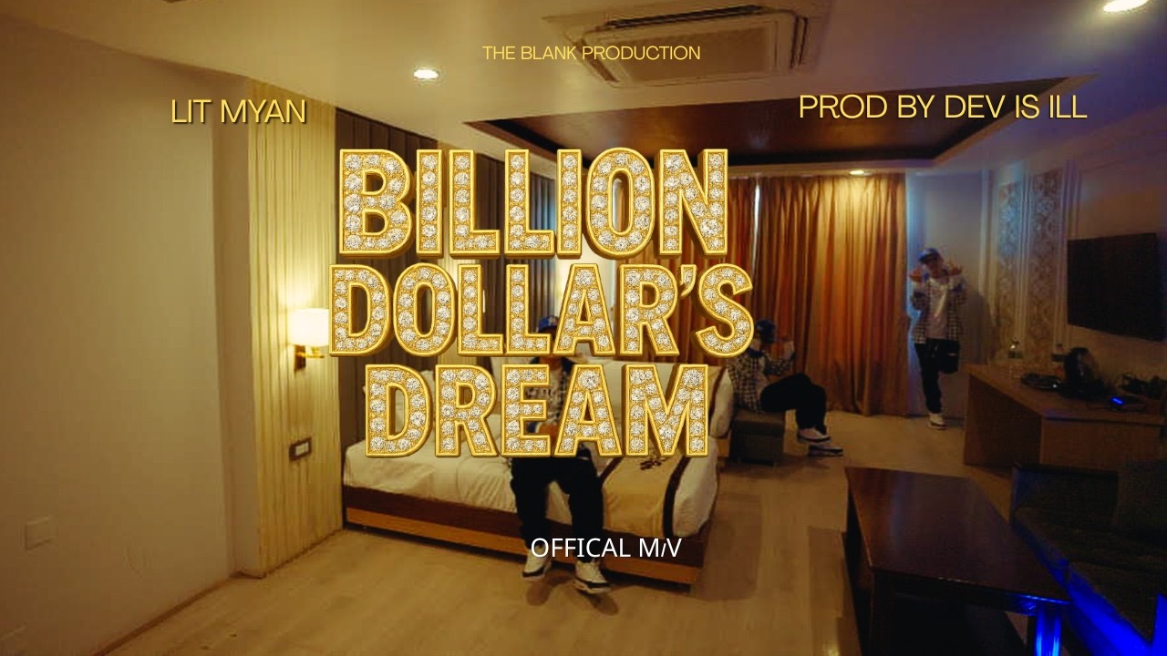 BILLION DOLLARS DREAM - Lit Myan (OFFICIAL MV)
