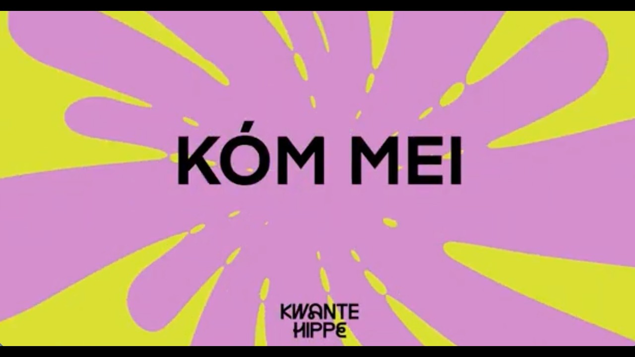 Kóm Mei - Kwante Hippe