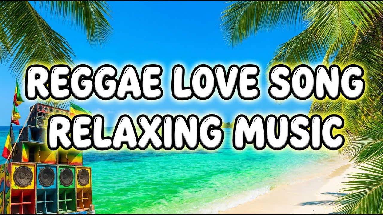 Relaxing Island Reggae Love Songs Mix 2025 🌴 Smooth Tropical Chill Music 🎸 Romantic Vibes
