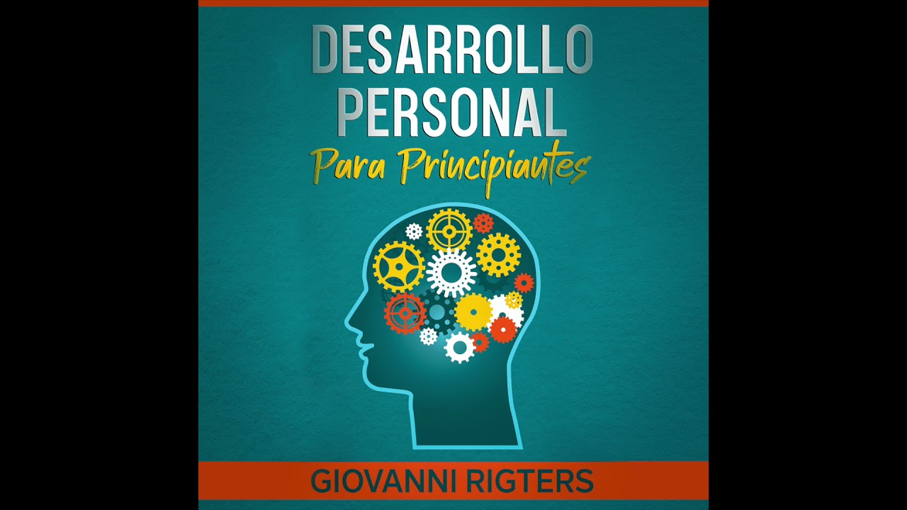 Desarrollo y crecimiento personal (autoayuda y mejora) - Audiolibro motivacional en espa&ntilde;ol