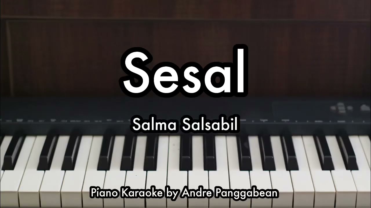 Sesal - Salma Salsabil | Piano Karaoke by Andre Panggabean
